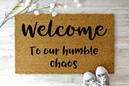 Welcome To Our Humble Chaos Doormat